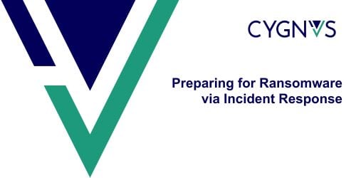 CYGNVS Webinar - Preparing for Ransomware via Incident Response